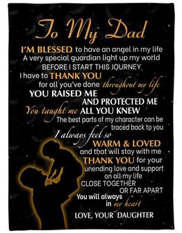 To My Dad You Raised Me And You Protected Me Fleece Blanket Gift For Dad Gift For Birthday Father s Day Family - Thegiftio UK