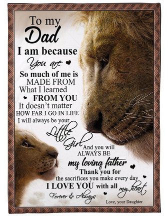 To My Dad I Am Because You Are So Much Of Me Is Made From What I Learned Fleece Blanket Home Decor Bedding Couch - Thegiftio UK