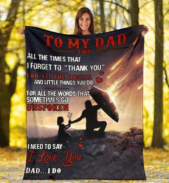 To My Dad For All The Times That I Forget To Thank You Fleece Blanket Gift For Birthday For Father Home Decor - Thegiftio UK