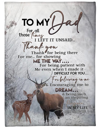 To My Dad For All Those Times I Left It Unsaid Thank You Fleece Blanket Gift For Family, Birthday, Father, - Thegiftio UK