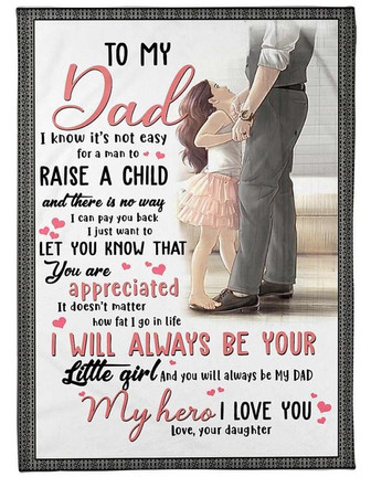 To My Dad I Will Always Be Your Little Girl, Fleece Blanket Gift From Daughter For Birthday Home Decor Bedding Couch - Thegiftio