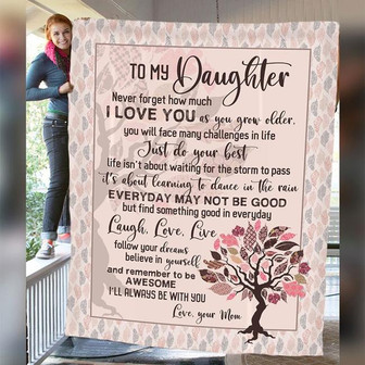 To My Daughter - Never Forget How Much I Love You As Your Grow Older Blanket Gift For Daughter From Mom Birthday Gift - Thegiftio UK