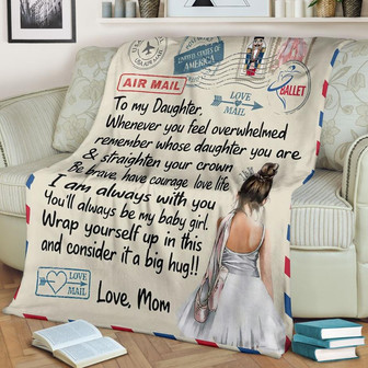 To My Daughter I Am Always With You Ballet Letter Blanket Gift For Daughter From Mom Home Decor Bedding Couch Sofa Soft - Thegiftio UK