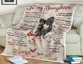 To My Daughter I Have Always Loved You And Been Proud, Gift For Daughter Family Home Decor Bedding Couch Sofa Soft - Thegiftio UK