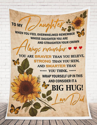 To My Daughter ALways Remember Sunflower Blanket Gift For Daughter From Dad Birthday Gift Home Decor Bedding Couch - Thegiftio UK