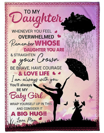 To My Daughter My Baby Girl I Love You Fleece Blanket Gift For Family, Birthday, Daughter, Mother To Daughter Gift - Thegiftio UK