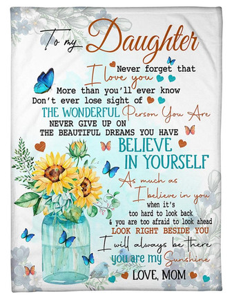 To My Daughter Believe In Yourself Floral Butterflies Blanket Gift For Daughter From Mom Birthday Gift Home Decor - Thegiftio UK
