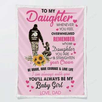 To My Daughter Be Brave, Have Courage & Love Life Fleece Blanket Gift For Daughter From Dad Birthday Gift Home Decor - Thegiftio UK