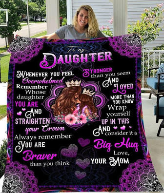 To My Daughter You Are Braver Than You Think Stronger Than You Seem Gift From Mom Fleece Blanket - Thegiftio UK