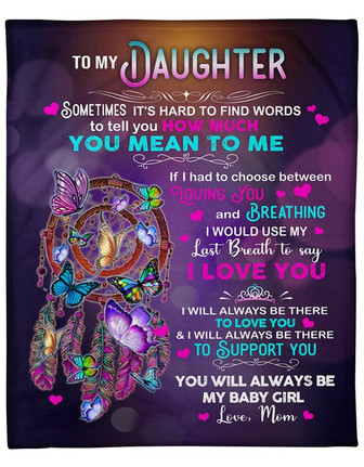 To My Daughter Colorful Butterfly Fleece Blanket - If I had choose between Loving you Gift For Daughter From Mom - Thegiftio UK