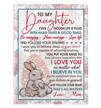 To My Daughter Even Though Life Is Filled Mom Messages Fleece Blanket Gift For Bunny Lover Bedding Couch Sofa Soft - Thegiftio UK