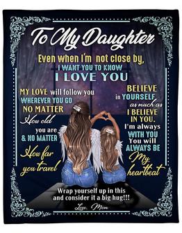 To My Daughter Even When I'm Not Close By Blanket For Daughter From Mom Birthday Gift Home Decor Bedding Couch Sofa Soft - Thegiftio UK
