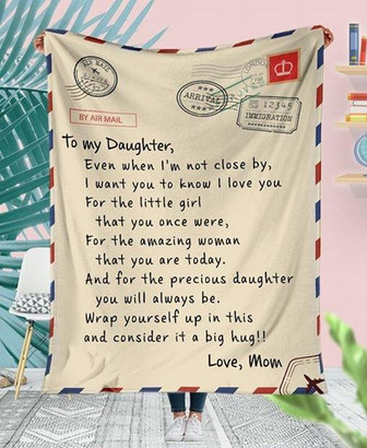 To My Daughter Even When Im Not Close By I Want You To Know I Love You Fleece Blanket Gift For Christmas - Thegiftio UK