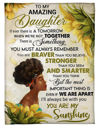 To My Daughter If Ever There Is A Tomorrow Fleece Blanket Gift For Family, Birthday, Daughter, Mother To Daughter Gift - Thegiftio UK