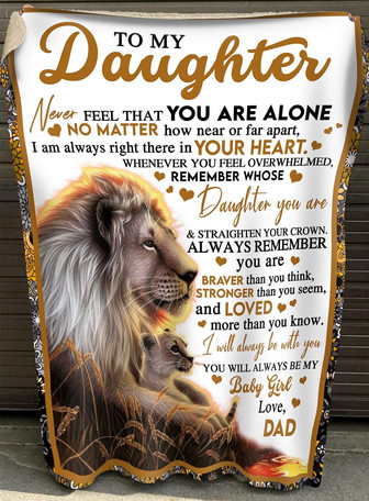 To My Daughter Never Feel That You Are Alone Fleece Blanket, Christmas Gift, Birthday Gift, New Year Gift, Love From Dad - Thegiftio UK