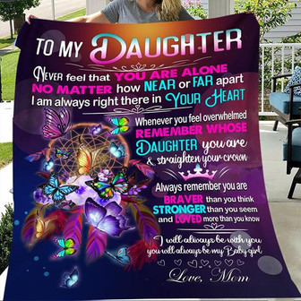 To My Daughter Never Feel That You Are Alone Fleece Blanket, Gift From Mom To Daughter, Home Decor Bedding Couch - Thegiftio UK