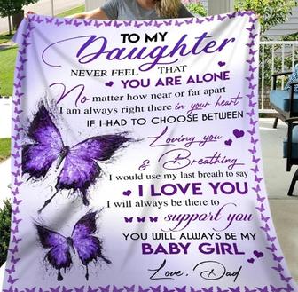 To My Daughter Never Feel That You Are Alone, Purple Watercolor Butterfly Fleece Blanket Home Decor Gift From Dad - Thegiftio UK