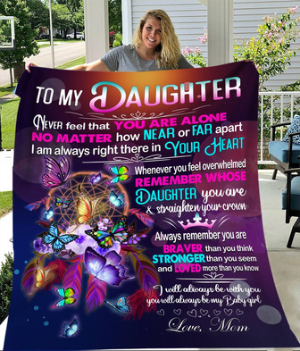 To My Daughter Never Feel Thay You Are Alone Fleece Blanket, Gift From Mom To Daughter, Home Decor Bedding Couch - Thegiftio UK