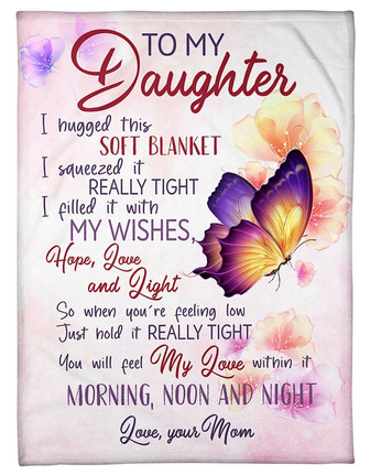 To My Daughter I Filled It With My Wishes Butterfly Blanket Gift For Daughter From Mom Birthday Gift Home Decor - Thegiftio UK