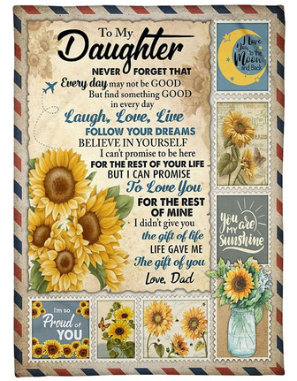 To My Daughter Never Forget That I'M SO PROUD OF YOU Blanket Gift For Daughter From Dad Birthday Gift Home Decor - Thegiftio
