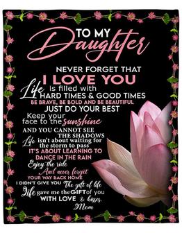 To My Daughter Never Forget Lotus Blanket Gift For Daughter From Mom Birthday Gift Home Decor Bedding Couch Sofa Soft - Thegiftio UK