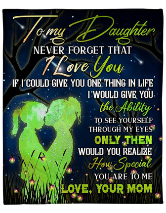 To My Daughter Never Forget That I Love You Blanket Gift For Daughter Home Decor Bedding Couch Sofa Soft and Comfy Cozy - Thegiftio UK