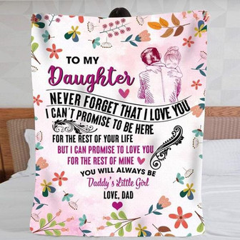 To My Daughter Never Forget That I Love You Daddy's Little Girl Blanket Gift For Daughter From Dad Birthday Gift - Thegiftio