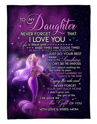To My Daughter Never Forget That I Love You, Pretty Mermaid Fleece Blanket Home Decor Bedding Couch Gift From Mom - Thegiftio UK