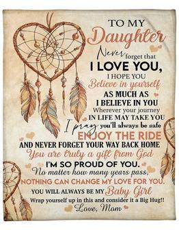 To My Daughter Never Forget That I Love You I Hope You Belive In Yourself - Dream Catcher Blanket Gift - Thegiftio UK
