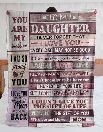 To My Daughter Never Forget That I Love You Pink Blanket Gift For Daughter From Mom Birthday Gift Home Decor - Thegiftio UK