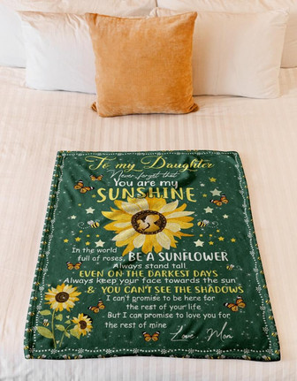 To My Daughter Never Forget That You Are My Sunshine Blanket Gift For Daughter From Mom Birthday Gift Home Decor - Thegiftio UK