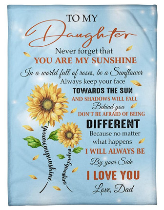 To My Daughter Never Forget That You Are My Sunshine Sunflower Blanket Gift For Daughter From Dad Birthday Gift - Thegiftio UK