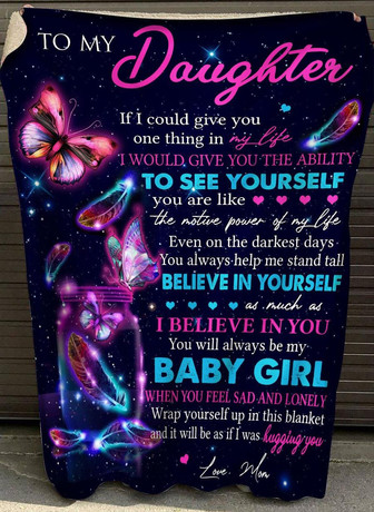 To My Daughter If I Could Give You One Thing In My Life Fleece Blanket, Gift From Mom To Daughter, Home Decor - Thegiftio UK
