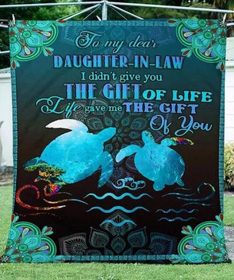 To My Daughter In Law Life Gave Me The Gift Of You Turtles Blanket Gift For Daughter In Law - Thegiftio UK