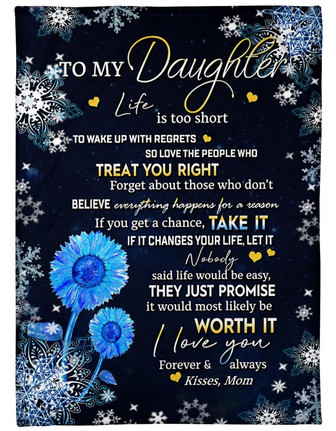 To My Daughter Life Too Short To Wake Up With So Love The People Who Regrets Fleece Blanket Home Decor Bedding Couch - Thegiftio UK