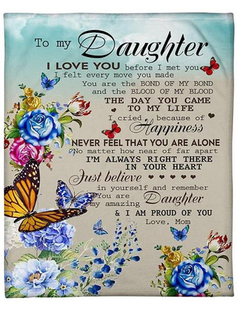 To My Daughter I Love You before I Met You Fleece Blanket Animal Gift For Family,Birthday,Daughter,Butterflies - Thegiftio UK