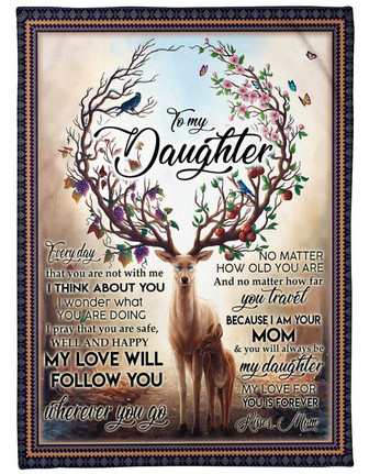 To My Daughter My Love Will Follow You Fleece Blanket Gift For Daughter Family Gift Gift From Mom To Daughter - Thegiftio