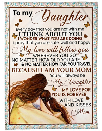 To My Daughter My Love Will Follow You Fleece Blanket Gift For Daughter Family Gift Gift From MomTo Daughter - Thegiftio UK