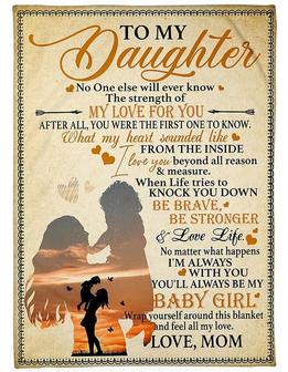 To My Daughter No One Else Will Ever Know The Strength Of My love For You Gift For Daughter From Mom, Christmas Gift - Thegiftio UK