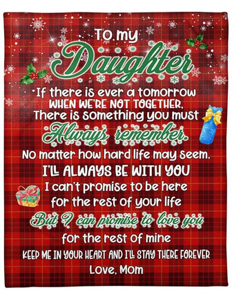 To My Daughter If There Is Ever A Tomorrow Christmas Blanket Gift For Daughter From Mom Birthday Gift Home Decor - Thegiftio UK