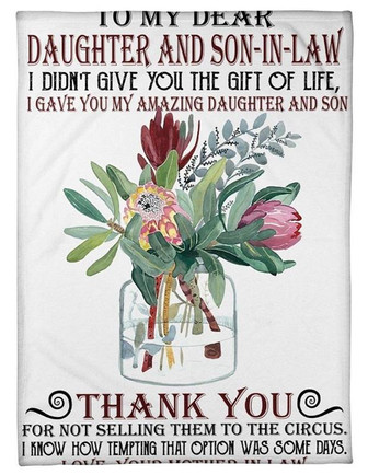 To my Daughter And Son-in-law Blanket, I Gave You My Amazing Daughter And Son, Gift For Mother-in-law Gift Home Decor - Thegiftio UK