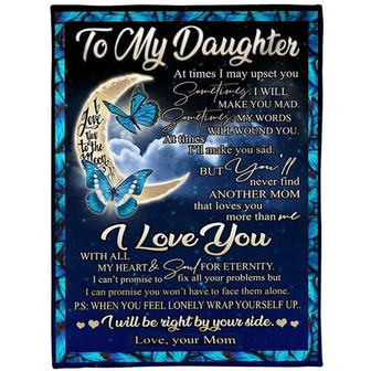 To My Daughter At Times I May Upset You Butterflies Moon Blanket Gift For Daughter From Mom Birthday Gift Home Decor - Thegiftio UK