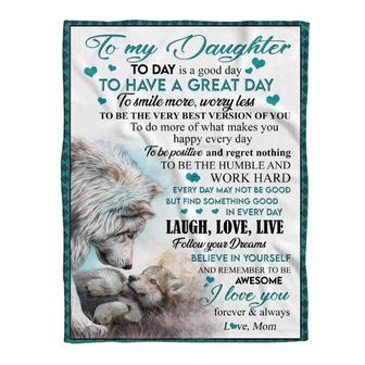 To My Daughter Today Is A Good Day To Have A Great Day I Love You Forever & Always Love Mom Fleece Blanket - Thegiftio UK