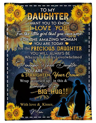To My Daughter I Want You To Know I Love You Sunflower Blanket Gift For Daughter From Mom Birthday Gift Home Decor - Thegiftio UK