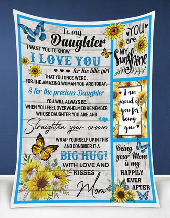 To My Daughter I Want You To Know I Love You Sunflower Butterfly Blanket Gift For Daughter From Mom Birthday Gift - Thegiftio UK