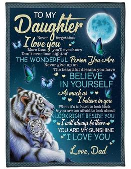 To My Daughter White Tiger Blanket Gifts From Dad, To My Daughter Never Forget That I Love You Blanket For Daughter Blanket - Thegiftio UK