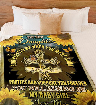 To My Daughter I Will Love Protect And Support You Forever Sunflower Cross Blanket Gift For Daughter From Mom Home Decor - Thegiftio
