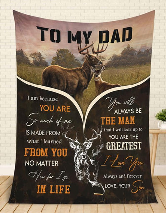 Deer To My Dad I Am Because You Are So Much Of Me Blanket Gift For Dad From Son Birthday Gift Home Decor Bedding Couch - Thegiftio UK