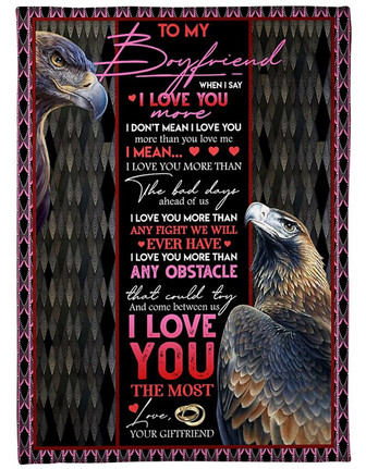 Eagle Blanket - To My Boyfriend Blanket Gift From Girlfriend- I Don't Mean I Love You More Than You Love Me Blanket - Thegiftio
