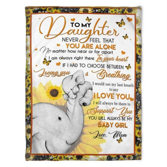 Elephant To My Daughter Never Feel That You Are Alone Sunflowers,Fleece Blanket Gift For Elephant Lovers Birthday,Gift - Thegiftio UK